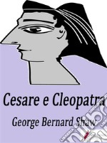 Cesare e Cleopatra. E-book. Formato EPUB ebook