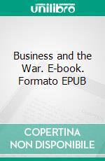 Business and the War. E-book. Formato EPUB ebook