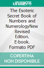 The Esoteric Secret Book of Numbers and NumerologyNew Revised Edition. E-book. Formato PDF ebook di Cheiro