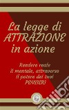 La legge di ATTRAZIONE in azioneRendere reale  il mentale, attraverso  il potere dei tuoi PENSIERI. E-book. Formato PDF ebook di LIBROTEKA