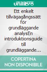 Ett enkelt tillvägagångssätt för grundläggande analysEn introduktionsguide till grundläggande analystekniker och strategier för att förutse de händelser som rör marknaderna. E-book. Formato EPUB ebook di Stefano Calicchio