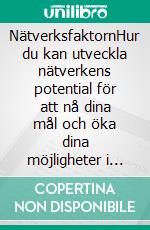 NätverksfaktornHur du kan utveckla nätverkens potential för att nå dina mål och öka dina möjligheter i livet och i näringslivet. E-book. Formato EPUB ebook di Stefano Calicchio