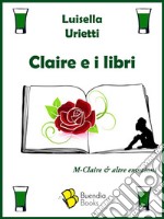 Claire e i libri. E-book. Formato EPUB