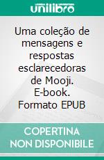 Uma coleção de mensagens e respostas esclarecedoras de Mooji. E-book. Formato EPUB ebook di Angela Co