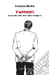 T'APPOST - La caduta libera di un uomo tranquillo. E-book. Formato EPUB ebook di Francesco Martino