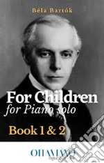 For Children - Book 1 &amp; 2for piano. E-book. Formato EPUB ebook