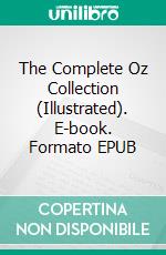 The Complete Oz Collection (Illustrated). E-book. Formato EPUB ebook