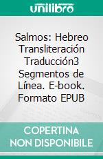 Salmos: Hebreo Transliteración Traducción3 Segmentos de Línea. E-book. Formato EPUB ebook di Pedro D. Garcia