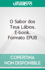 O Sabor dos Teus Lábios. E-book. Formato EPUB ebook di Silvia Cruz