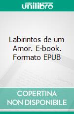 Labirintos de um Amor. E-book. Formato EPUB ebook