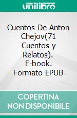 Cuentos De Anton Chejov(71 Cuentos y Relatos). E-book. Formato EPUB ebook