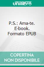 P.S.: Ama-te. E-book. Formato EPUB ebook di Ana Salgueiro