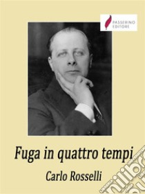 Fuga in quattro tempi. E-book. Formato EPUB ebook di Carlo Rosselli