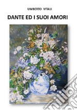 Dante e i suoi amori. E-book. Formato EPUB