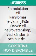 Introduktion till känslornas psykologiFrån Darwin till neurovetenskap, vad känslor är och hur de fungerar. E-book. Formato EPUB ebook di Stefano Calicchio