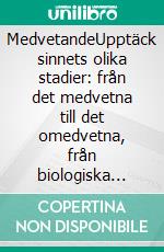 MedvetandeUpptäck sinnets olika stadier: från det medvetna till det omedvetna, från biologiska rytmers inflytande till sömn och drömmar. E-book. Formato EPUB ebook