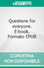 Questions for everyone. E-book. Formato EPUB ebook