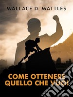 Come ottenere quello che vuoi (Tradotto). E-book. Formato EPUB