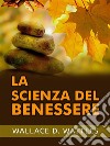 La Scienza del Benessere (Tradotto). E-book. Formato EPUB ebook di Wallace D. Wattles
