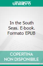 In the South Seas. E-book. Formato EPUB ebook