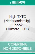 High TXTC (Nederlandstalig). E-book. Formato EPUB ebook di Eduard Meinema