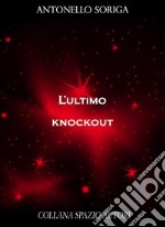 L'ultimo Knockout. E-book. Formato EPUB