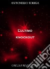 L'ultimo Knockout. E-book. Formato EPUB ebook