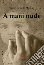 A mani nude. E-book. Formato EPUB ebook