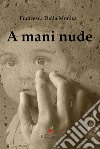 A mani nude. E-book. Formato EPUB ebook