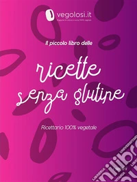 Il piccolo libro delle ricette senza glutine. E-book. Formato EPUB ebook