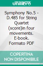 Symphony No.5 - D.485 for String Quartet (score)in four movements. E-book. Formato PDF ebook di Franz Schubert