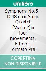 Symphony No.5 - D.485 for String Quartet (Violin 2)in four movements. E-book. Formato PDF ebook di Franz Schubert