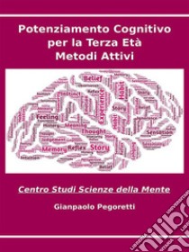 Potenziamento cognitivo per la terza etàMetodi Attivi. E-book. Formato EPUB ebook di Gianpaolo Pegoretti