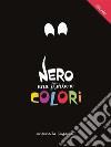 Nero: una storia a colori. E-book. Formato EPUB ebook di Antonella Sugameli