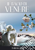 Il bacio di Venere. E-book. Formato PDF ebook