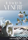 Il bacio di Venere. E-book. Formato PDF ebook di Federico Berti