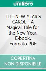 THE NEW YEAR'S CAROL - A Magical Tale for the New Year. E-book. Formato PDF ebook