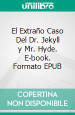 El Extraño Caso Del Dr. Jekyll y Mr. Hyde. E-book. Formato EPUB ebook