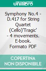 Symphony No.4 - D.417 for String Quartet (Cello)'Tragic' - 4 movements. E-book. Formato PDF ebook