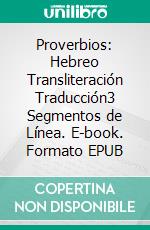 Proverbios: Hebreo Transliteración Traducción3 Segmentos de Línea. E-book. Formato EPUB ebook