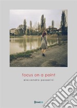 Focus on a Point. E-book. Formato PDF ebook