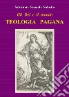 Gli Dei e il mondo. Teologia pagana (tradotto). E-book. Formato EPUB ebook di Saturnino Secondo Salustio Saturnino Secondo Salustio