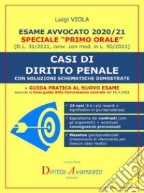 Esame Avvocato 2020-21. CASI DI DIRITTO PENALECon soluzioni schematiche dimostrte. E-book. Formato PDF ebook di Luigi Viola