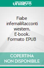 Fiabe infernaliRacconti western. E-book. Formato EPUB ebook
