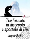 Trasformato in discepolo e apostolo di Dio. E-book. Formato EPUB ebook