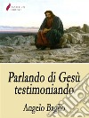 Parlando di Gesù testimoniando. E-book. Formato EPUB ebook