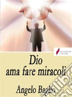 Dio ama fare miracoli. E-book. Formato EPUB ebook