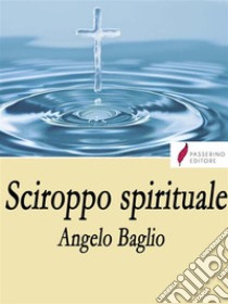 Sciroppo spirituale. E-book. Formato EPUB ebook di Angelo Baglio