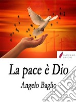 La pace è Dio. E-book. Formato EPUB ebook