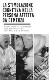 La stimolazione cognitiva nella persona affetta da demenza. E-book. Formato EPUB ebook